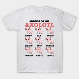 Moods of an axolotl axolotls lover T-Shirt